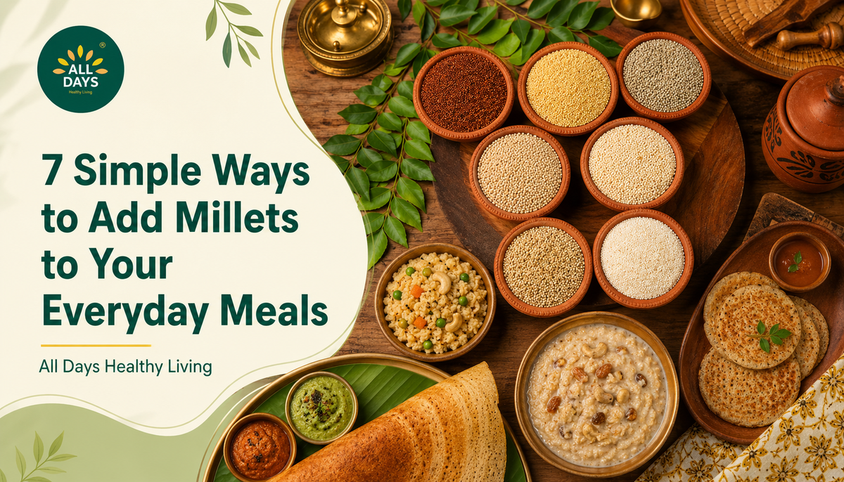 7 Simple Ways to Add Millets to Your Everyday Meals